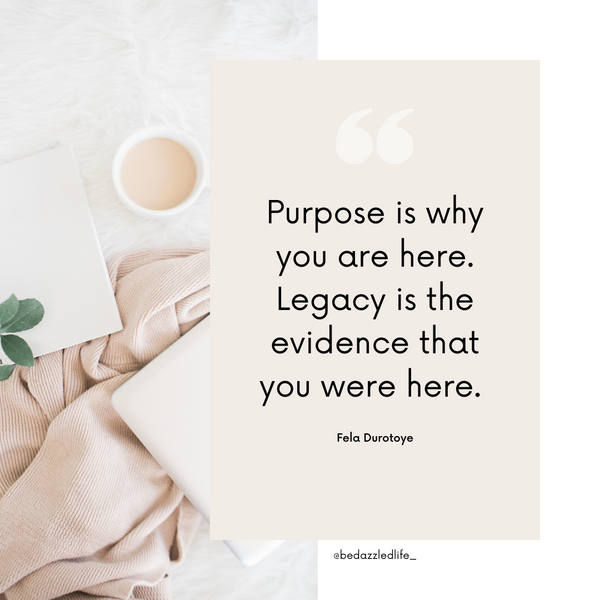 Purpose and Legacy